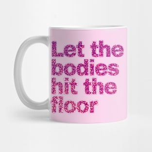 Let The Bodies Hit The Floor Mug